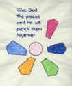 Give God the pieces and He will patch them together stitchery for machine embroidery